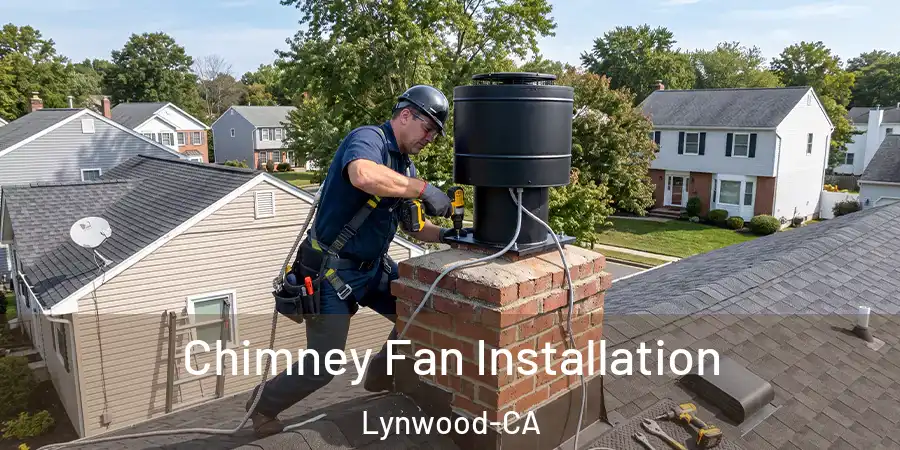  Chimney Fan Installation Lynwood-CA