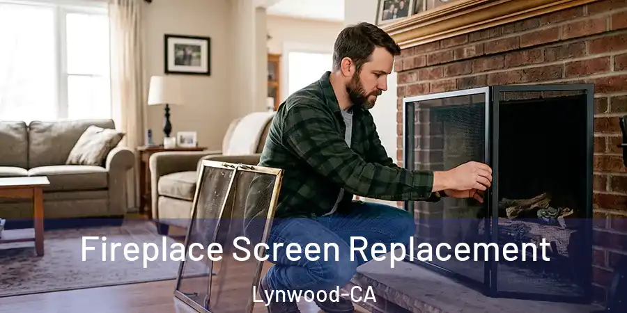 Fireplace Screen Replacement Lynwood-CA