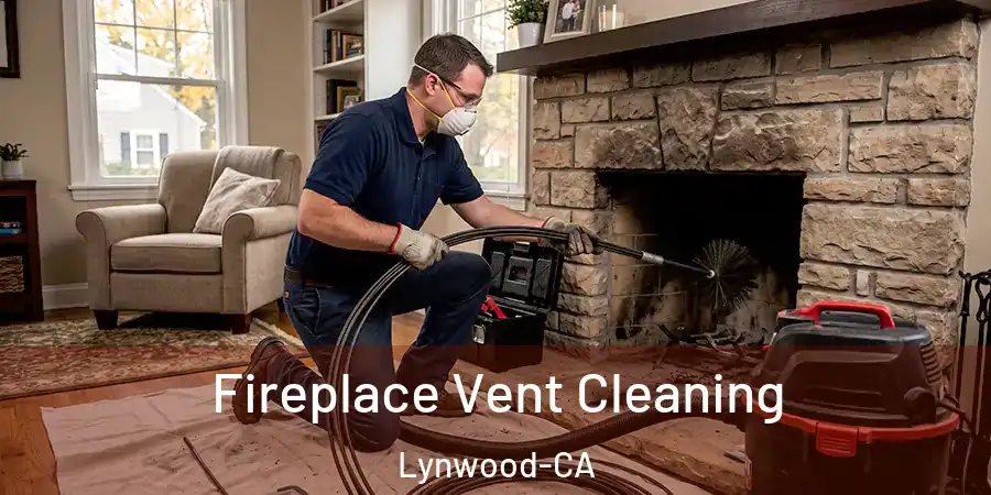  Fireplace Vent Cleaning Lynwood-CA