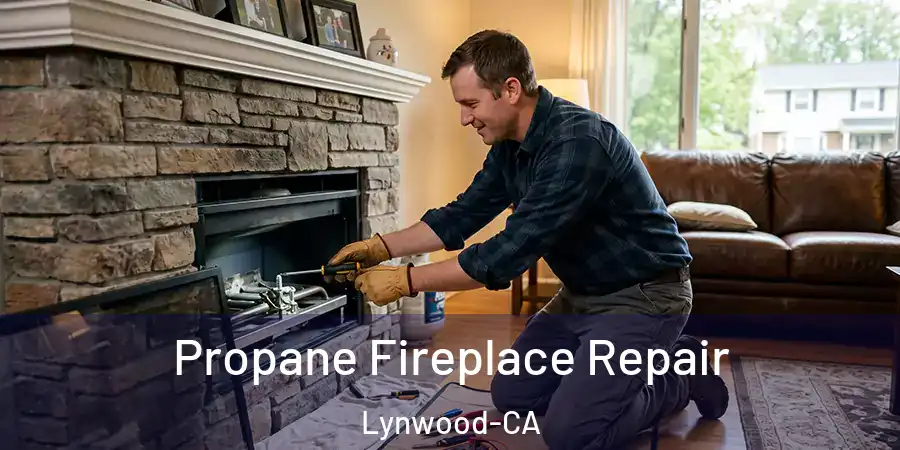 Propane Fireplace Repair Lynwood-CA
